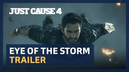 Just Cause 4 Eye of the Storm Cinematic Trailer Released