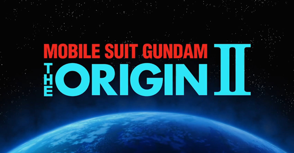 ‘Mobile Suit Gundam: The Origin’ OVA II Trailer Released