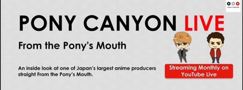 Pony Canyon Announces “​PONY CANYON LIVE ­-From the Pony’s Mouth­-”​ Stream