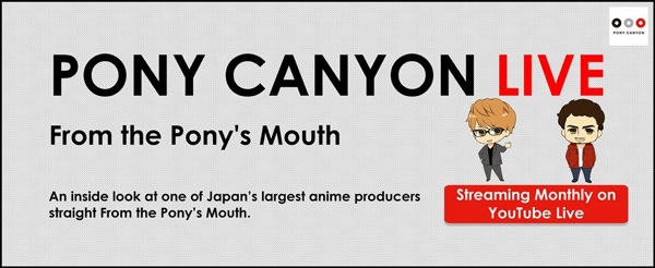 Pony Canyon Announces “​PONY CANYON LIVE ­-From the Pony’s Mouth­-”​ Stream