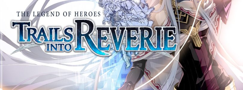 The Legend of Heroes: Trails into Reverie Review